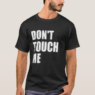 Don't Touch Me Sign Introvert Antisocial T-Shirt