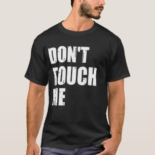 Don't Touch Me Sign Introvert Antisocial T-Shirt