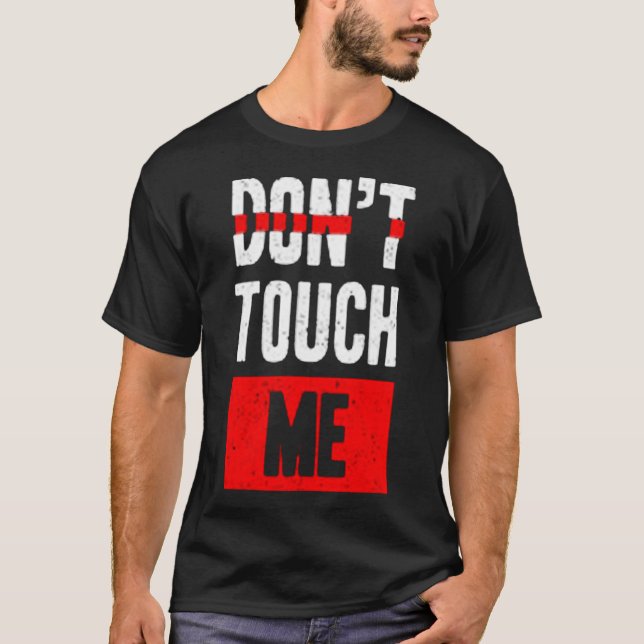 Don't touch me T-Shirt (Front)