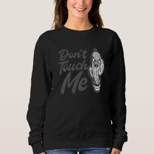 Don't Touch Me Women Mens Cactus Cute Plant Garden Sweatshirt