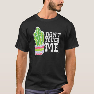 Don't Touch Me Women Mens Cactus Cute Plant Garden T-Shirt