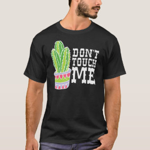 Don't Touch Me Women Mens Cactus Cute Plant Garden T-Shirt