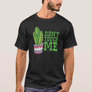 Don't Touch Me Women Mens Cactus Cute Plant Garden T-Shirt