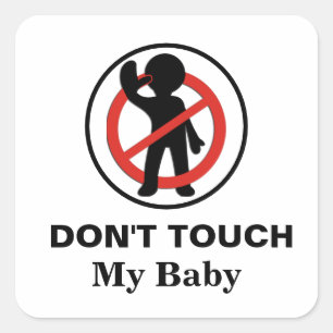 Don't Touch My Baby Square Sticker