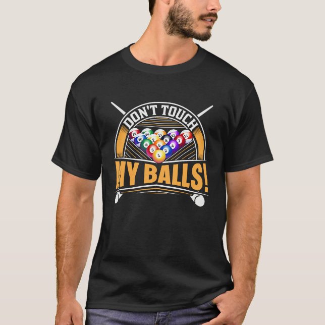 Don't touch my balls! for a Pool player T-Shirt (Front)
