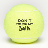 Don't Touch My Balls Funny Custom Tennis Balls