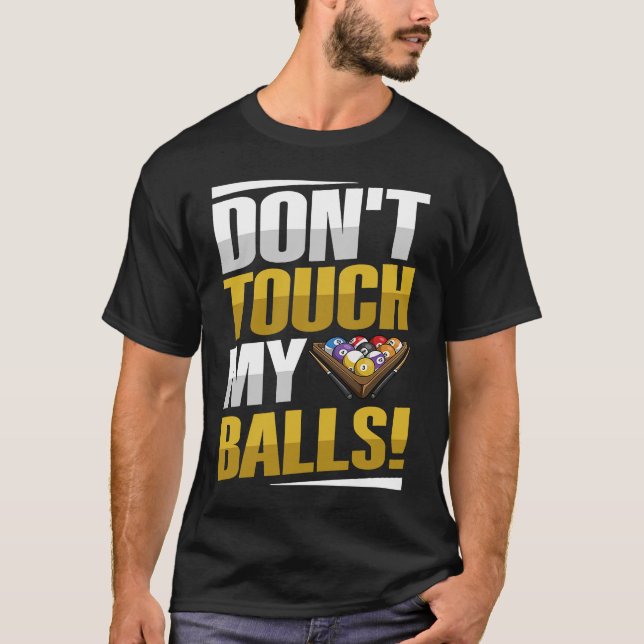 Don't touch my balls Pun for a Pool player T-Shirt (Front)