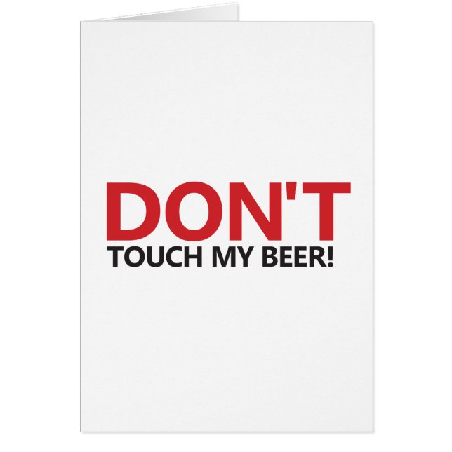 Don't Touch My Beer! (Front)