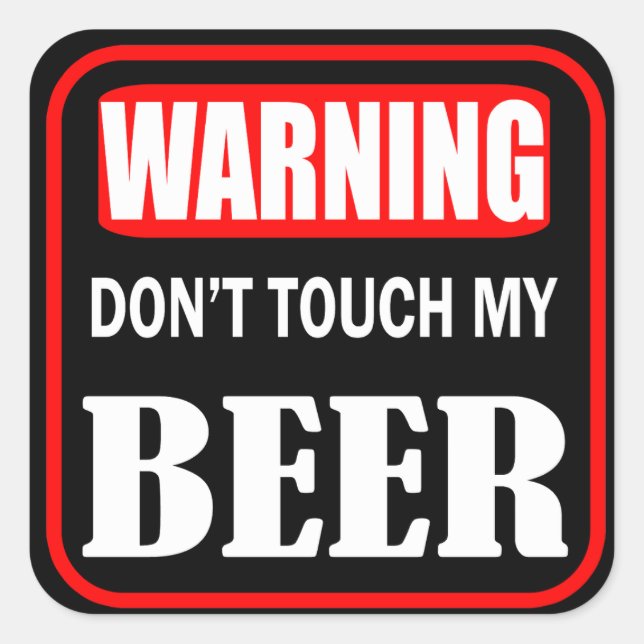 don't touch my beer square sticker (Front)