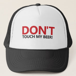Don't Touch My Beer! Trucker Hat