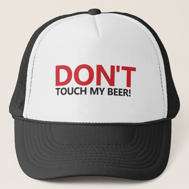 Don't Touch My Beer! Trucker Hat (Front)