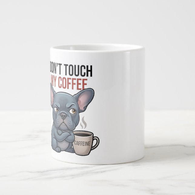 Don't Touch My Coffee Blue Frenchie Design Large Coffee Mug (Front)