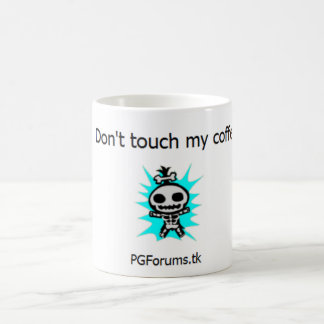 Don't touch my coffee coffee mug