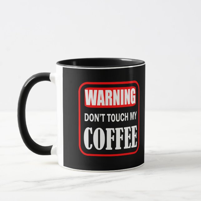 don't touch my coffee mug (Left)
