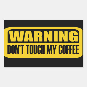 don't touch my coffee rectangular sticker