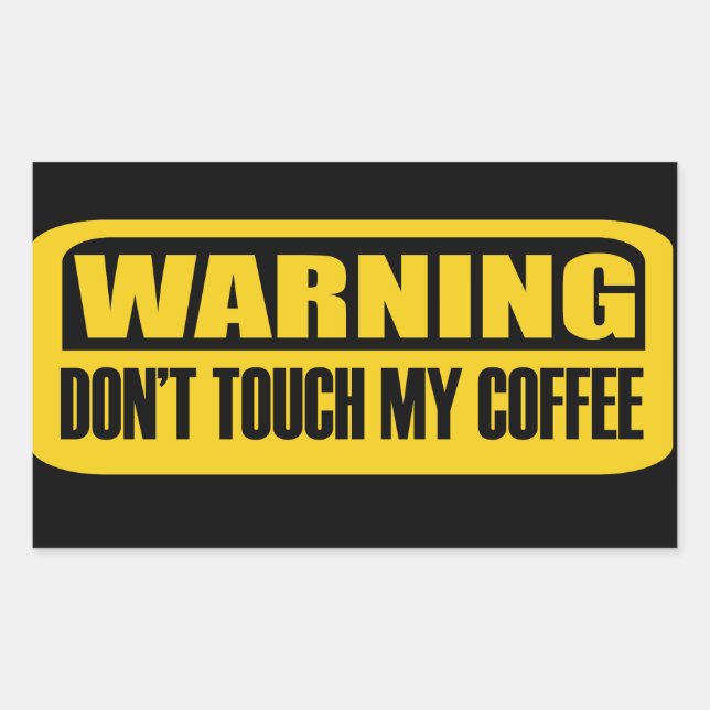 don't touch my coffee rectangular sticker (Front)