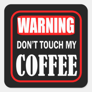don't touch my coffee square sticker