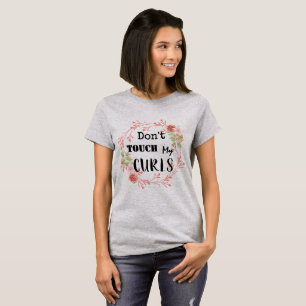 Don't touch my Curls T-Shirt