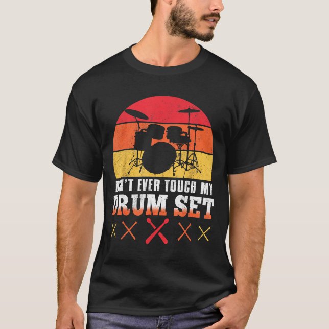 Dont Touch My Drums Shirt Funny Drumming Drummer  (Front)