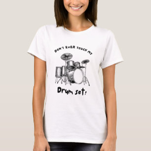 Dont Touch My Drumset Funny Musician T-Shirt