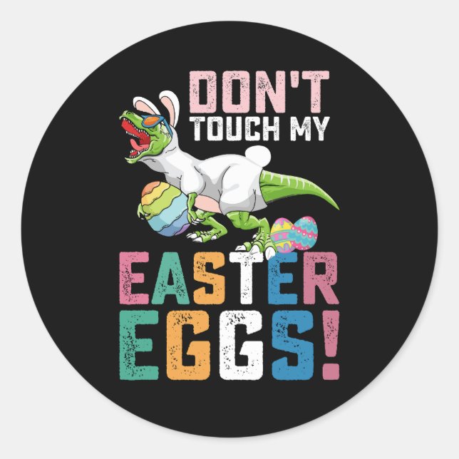 Don't Touch My Easter Eggs T Rex Dinosaur Classic Round Sticker (Front)