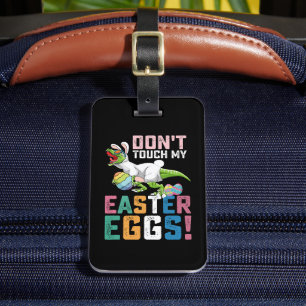Don't Touch My Easter Eggs T Rex Dinosaur Luggage Tag