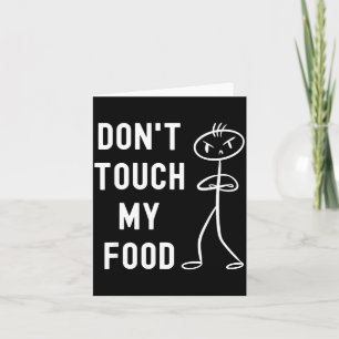 Don't Touch My Food Funny Joke Card