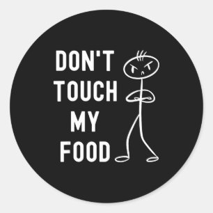 Don't Touch My Food Funny Joke  Classic Round Sticker