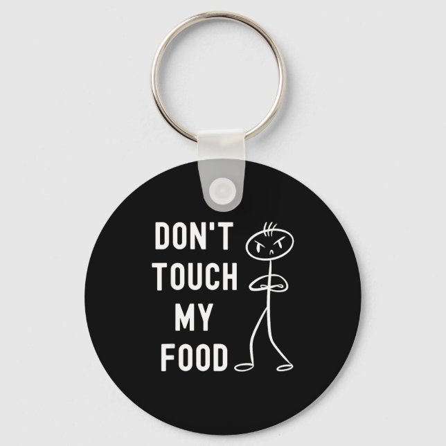 Don't Touch My Food Funny Joke  Key Ring (Front)