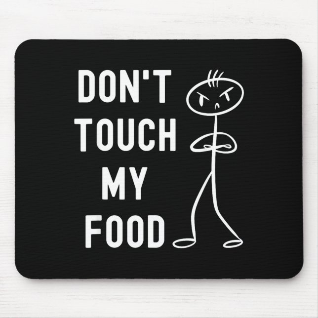 Don't Touch My Food Funny Joke  Mouse Pad (Front)