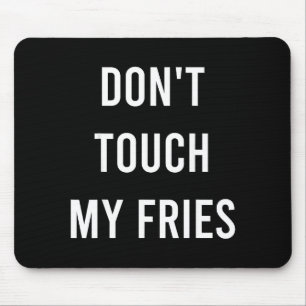 Don't Touch My Fries Funny Junk Fast Food Gag Gift Mouse Pad