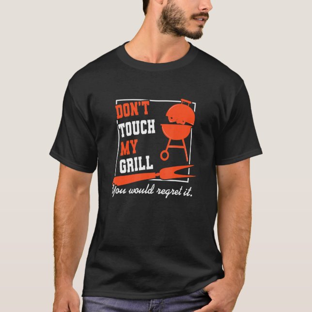 Don't Touch My Grill Master Barbecue Grilling Part T-Shirt (Front)