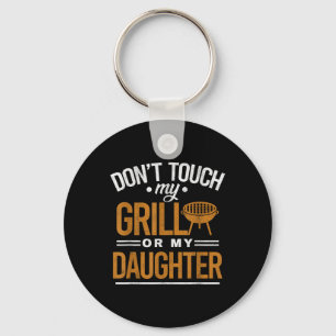 Dont Touch My Grill Or My Daughter Bbq Funny Grill Key Ring