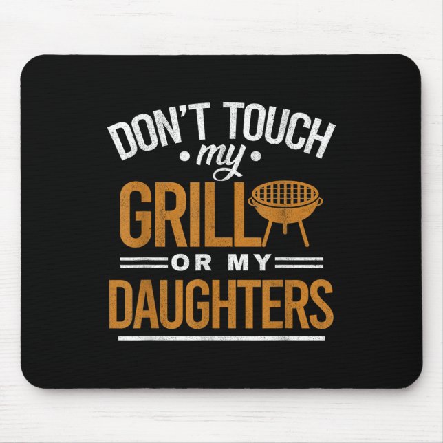 Dont Touch My Grill Or My Daughters Bbq Funny Gril Mouse Pad (Front)