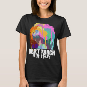 Dont Touch My Hair Afro Black History Month T-Shirt