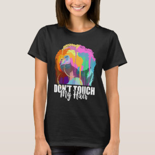 Dont Touch My Hair Afro Black History Month T-Shirt