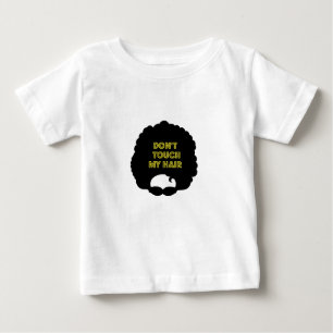 Dont' touch my hair baby T-Shirt