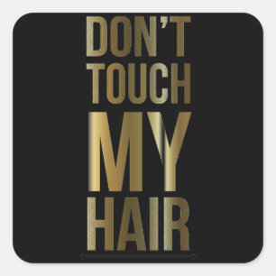 Don't Touch My Hair Square Sticker