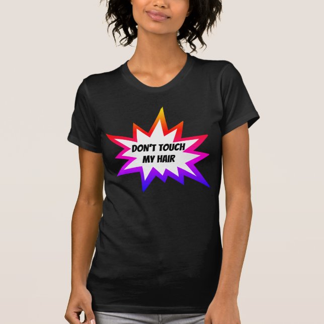 Don't Touch My Hair T-Shirt (Front)