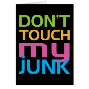 Don't Touch My Junk