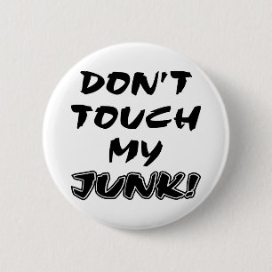 Don't Touch My Junk 6 Cm Round Badge