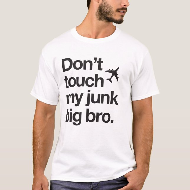 don't touch my junk big bro light T-Shirt (Front)