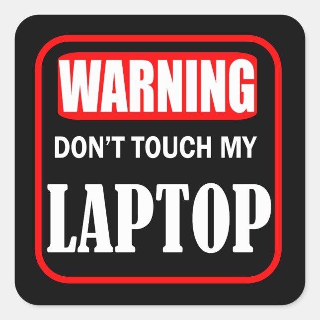 don't touch my laptop square sticker (Front)