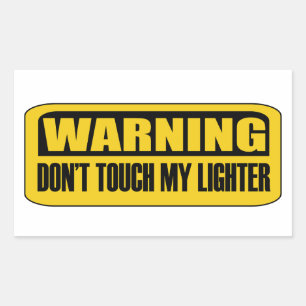 don't touch my lighter rectangular sticker