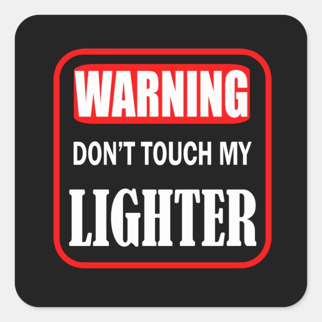 don't touch my lighter square sticker (Front)