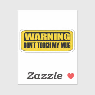 don't touch my mug