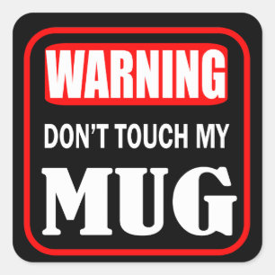 dont touch my mug square sticker