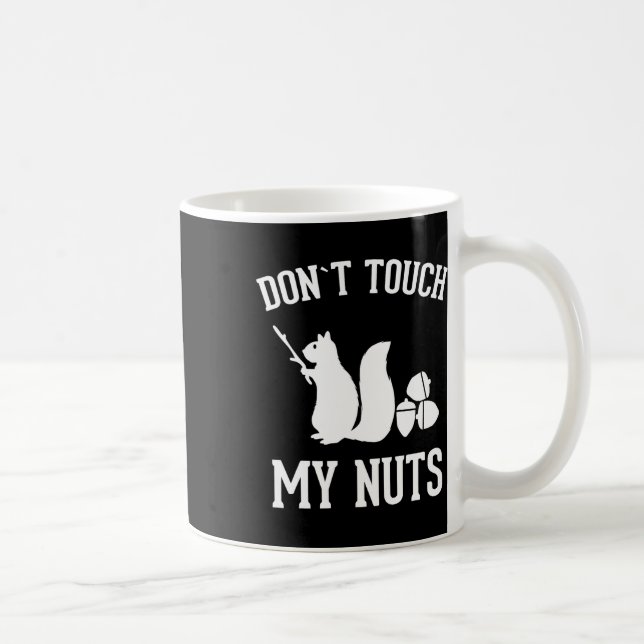 Don't Touch My Nuts Fun Squirrel Joke Sarcasm  Coffee Mug (Right)
