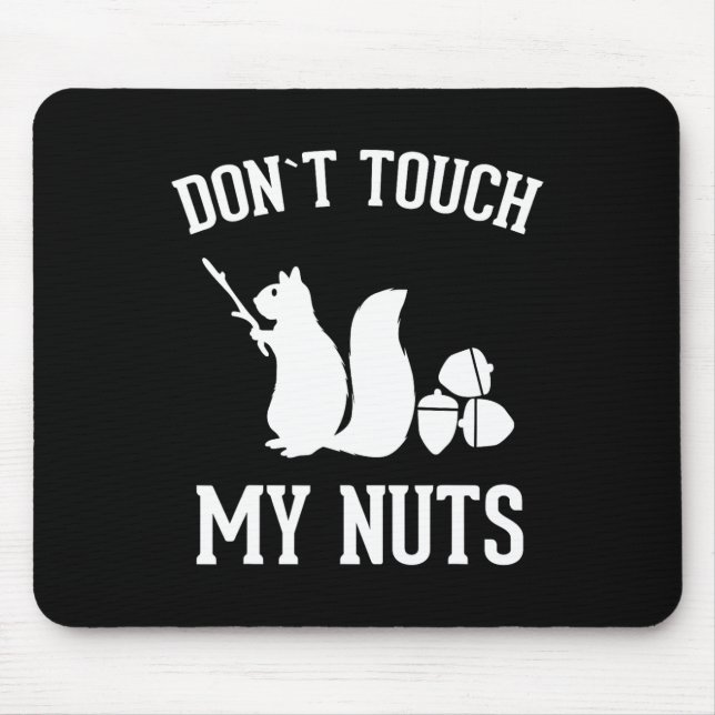 Don't Touch My Nuts Fun Squirrel Joke Sarcasm  Mouse Pad (Front)