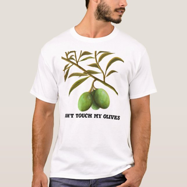 Don't touch my olives T-Shirt (Front)